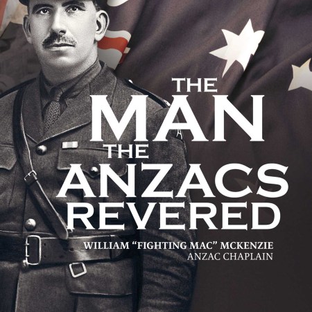 The Man the ANZACS revered